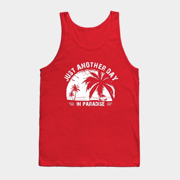 Just Another Day In Paradise Tank Top by Artsy Y'all